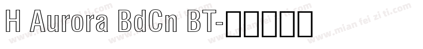H Aurora BdCn BT字体转换